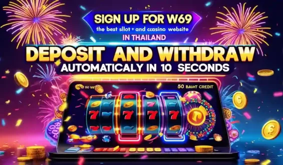 W69 Review: Why It’s the Best Choice for Online Casino Gamers in Thailand